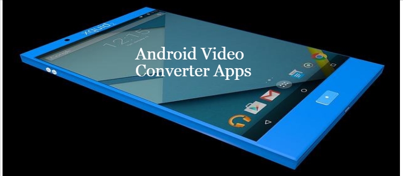 Android Video Converter Apps